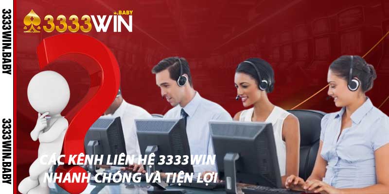 Các Kênh Liên Hệ 3333win – Nhanh Chóng Và Tiện Lợi