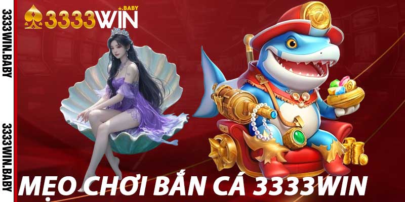 Mẹo Chơi Bắn Cá 3333win Hiệu Quả