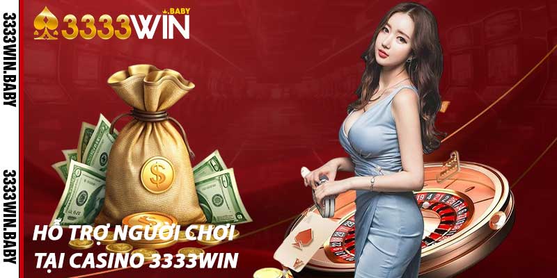 Hỗ Trợ Người Chơi Tại Casino 3333win