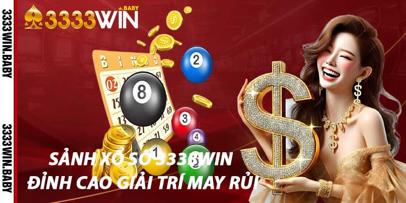 Sảnh Xổ Số 3333win – Đỉnh Cao Giải Trí May Rủi