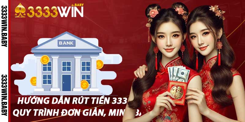 Hướng Dẫn Rút Tiền 3333win – Quy Trình Đơn Giản, Minh Bạch