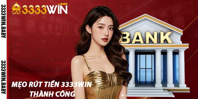 Mẹo Rút Tiền 3333win Thành Công