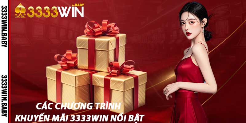 Các Chương Trình Khuyến Mãi 3333win Nổi Bật