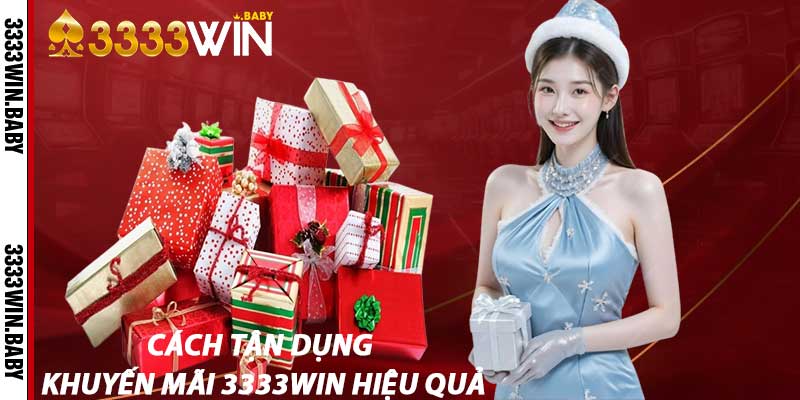 Cách Tận Dụng Khuyến Mãi 3333win Hiệu Quả