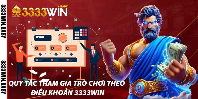 Quy Tắc Tham Gia Trò Chơi Theo Điều Khoản 3333win