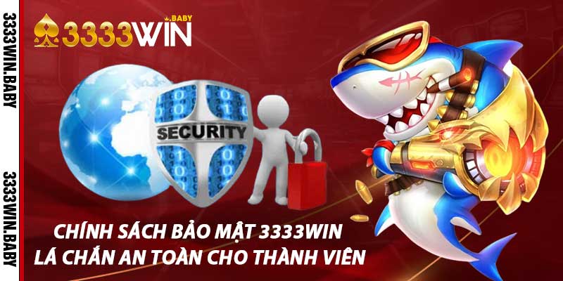 Chính Sách Bảo Mật 3333win – Lá Chắn An Toàn Cho Thành Viên